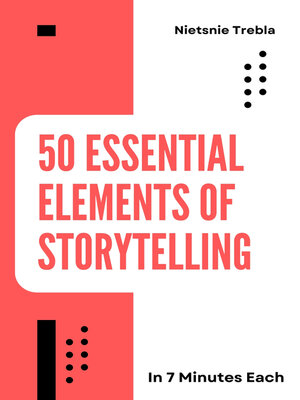 cover image of 50 Essential Elements of Storytelling in 7 Minutes Each